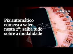 Pix automático começa a valer nesta 2ª; saiba tudo sobre a modalidade