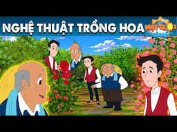 NGHỆ THUẬT TRỒNG HOA - TRUYỆN CỔ TÍCH - PHIM HOẠT HÌNH - KHOẢNH KHẮC KỲ DIỆU - QUÀ TẶNG CUỘC SỐNG