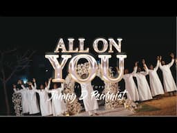 ALL ON YOU (Heart of Worship) - JIMMY D PSALMIST (OFFICIAL VIDEO)