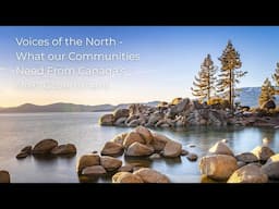 Voices of the North - What our Communities Need From Canada's Next Government