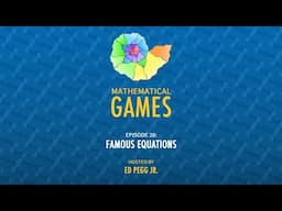 Mathematical Games Hosted by Ed Pegg Jr. [Episode 28: Famous Equations]