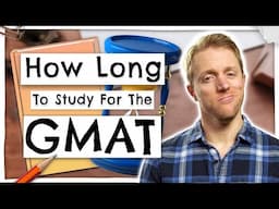 How Long Should You Study For The GMAT? (According To Tutor)