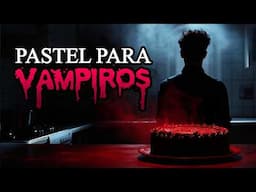 Pastel para vampiros - Creepypasta | Historia de terror
