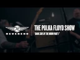 The Polka Floyd Show - Dark Side Of The Moon Part 1 | Reverend Guitars - Circle R Sessions