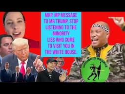 MKP, MP send a strong  message  to Trump ,DA  and Afriforum for peddling lies about SA,