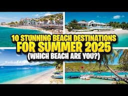 10 Stunning Beach Destinations for Summer 2025 | Best Beach Vacations for Every Type of Traveler 4K