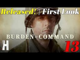 Burden of Command | Released! | First Look | New Game | Part 13
