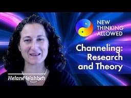 Channeling: Research, Theory, and Practice with Helané Wahbeh (4K Reboot)