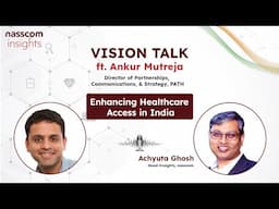 Vision Talk Ep.4 | Enhancing Healthcare Access in India Ft. Ankur Mutreja