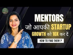 HOW TO FIND MENTORS who can 10X your startup GROWTH?