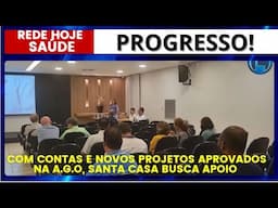 COM CONTAS E NOVOS PROJETOS APROVADOS NA AGO, SANTA CASA BUSCA APOIO DA COMUNIDADE