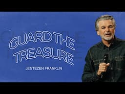 Guard the Treasure | Jentezen Franklin