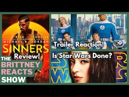 Sinners Review! | Fantastic Four Trailer Reaction | Is Star Wars Washed?