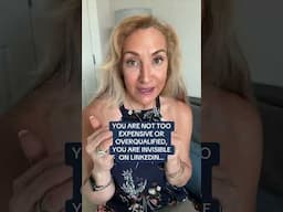 YOU ARE NOT TOO EXPENSIVE OR OVERQUALIFIED, YOU ARE INVISIBLE ON LINKEDIN…