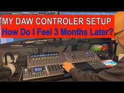 MY DAW CONTROLLER SETUP: How do I feel after 3 months?
