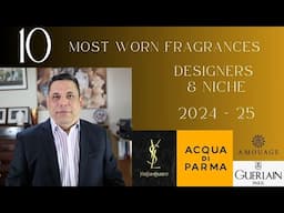 Top 10 Most Worn Designer and Niche fragrances in Autumn and Winter of 2024 - 25 - Episode# 552
