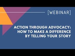 Action through advocacy: How to make a difference by telling your story