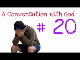 A Conversation with God #20