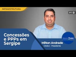 Desenvolve Sergipe: Projetos de Infraestrutura e Parcerias Público-Privadas