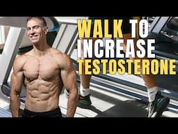 Higher Testosterone Through Walking More | New Research | Steps Per Day