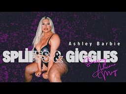 ASHLEY BARBIE ! Spliffs and Giggles podcast staring Adriana Maya !