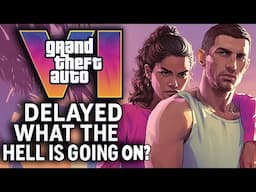 GTA 6 Delayed To May 26, 2026 - What The HELL Is Going On?
