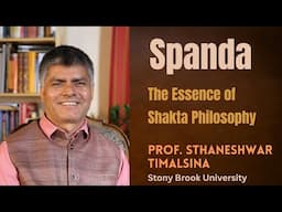 Spanda: The Essence of Shakta Philosophy | Prof. Sthaneshwar Timalsina