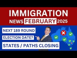 Latest Australia Immigration Updates February 2025 | 190 & 491 Visas | Election | 189 Invitations