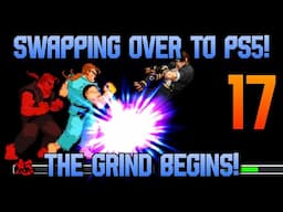 Swapping to PS5 For More Comp! BIG GRIND Begins! Part 17: Capcom Fighting Collection 2 MP