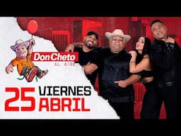 Don Cheto Al Aire En Vivo  🔴  - 25 de ABRIL