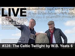 LIVE IRISH MYTHS Episode #328: The Celtic Twilight 6