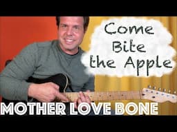 Guitar Lesson: How To Play Mother Love Bone Come Bite the Apple!
