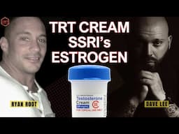 TESTOSTERONE CREAM, SSRI's, Lifestyle, ESTROGEN - Dave Lee and Ryan Root