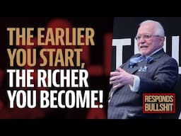 THE EARLIER YOU START, THE RICHER YOU BECOME! | DAN RESPONDS TO BULLSHIT