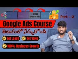 Telugu Google Ads Course Part 2 - Unlocking the Secrets of Google Marketing