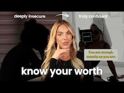 how to *actually* build your self esteem + self worth