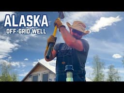 Alaskans Battle to Find Water for Off-Grid Cabins -Trying to Hand Drive 2 Sandpoint Wells in 1 Day