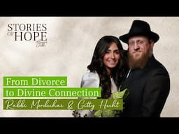 From Divorce to Divine Connection | Gitty & Mordechai Hecht | Stories of Hope with Tzipora Grodko