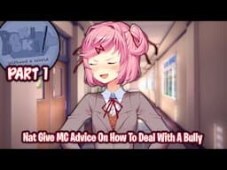 Natsuki Give MC Advice On How To Deal With A Bully!!!!(Part 1)(DDLC Without A World MOD)