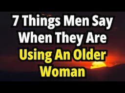 7 Things Men Say When They Are Using An Older Woman
