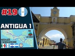 Iglesias y ruinas de Antigua Guatemala | Antigua 1| Mochilazo centroamericano #19