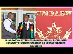 MNANGAGWA GVT IN SERIOUS SCANDAL ON DIPLOMATIC PASSPORTS CAUSING GREAT CONCERN IN OTHER COUNTRIES