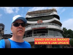 Hanoi Vintage Market & Shark's Jaw Update