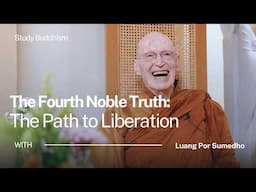 The Fourth Noble Truth: The Path to End Suffering | Ajahn Sumedho