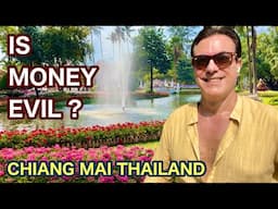 Is Money Evil?  How I Took Back Control Of My Life.  Chiang Mai Thailand Travel. retired minimalist