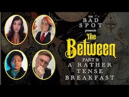 A Rather Tense Breakfast | The Between: Actual Play | Part 9