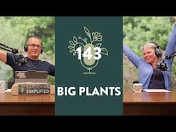 The Bigger, the Better! | Big Plants | 143