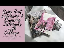 Using Heat Embossing & Stamping Techniques with Collage #maremicollagebooks