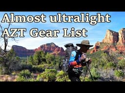 My Arizona Trail Backpacking Gear: Cozy Comfort, Almost Ultralight!