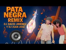 PATA NEGRA REMIX DJ DAVID JIMENEZ Y @DJ-JUANJOSÉ-de-almería
